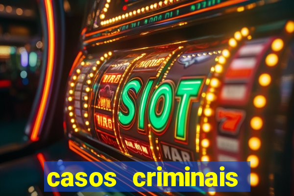 casos criminais para resolver