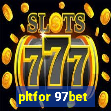 pltfor 97bet