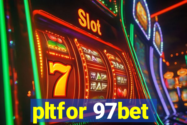 pltfor 97bet
