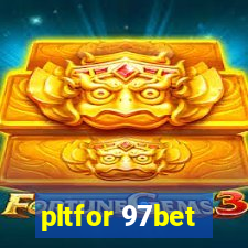 pltfor 97bet