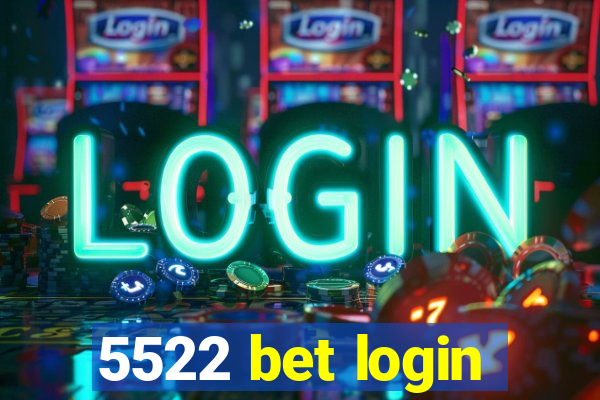 5522 bet login