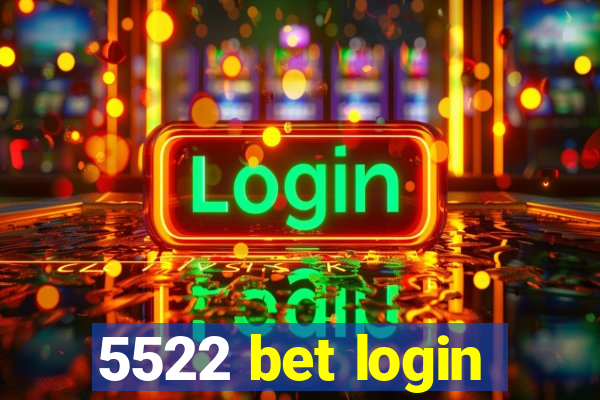 5522 bet login