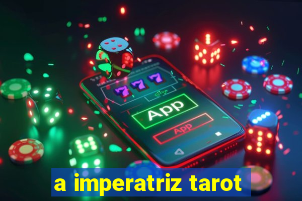 a imperatriz tarot