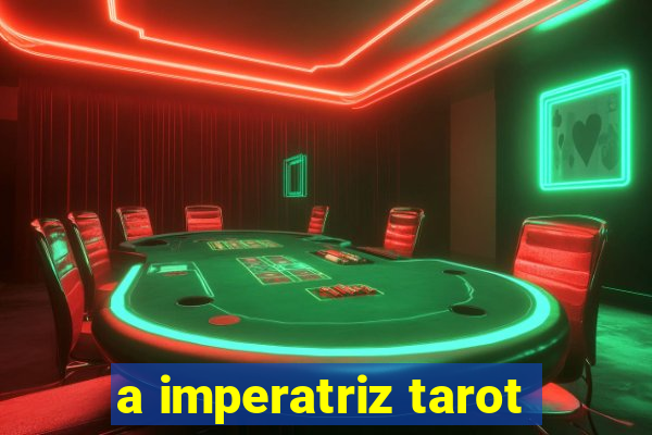 a imperatriz tarot