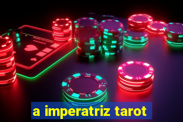 a imperatriz tarot