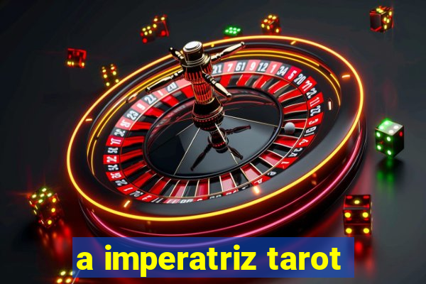 a imperatriz tarot