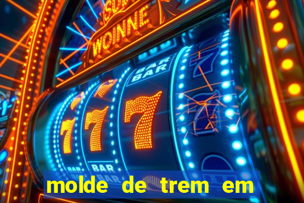 molde de trem em eva para imprimir
