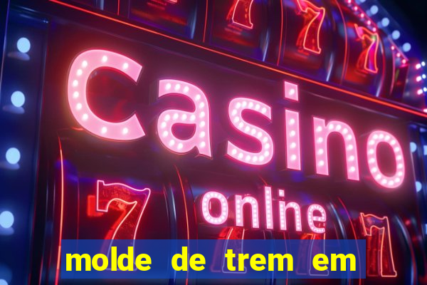 molde de trem em eva para imprimir