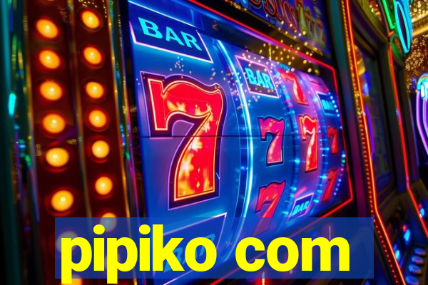 pipiko com