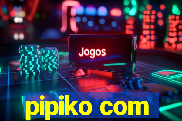 pipiko com