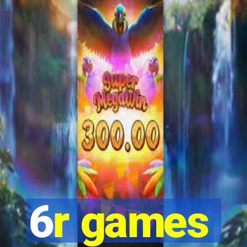 6r games