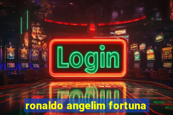 ronaldo angelim fortuna