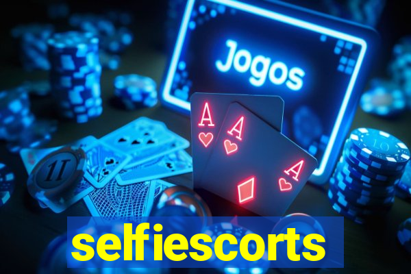 selfiescorts