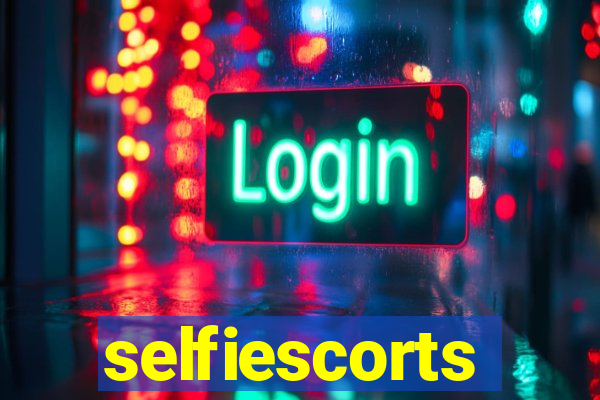 selfiescorts