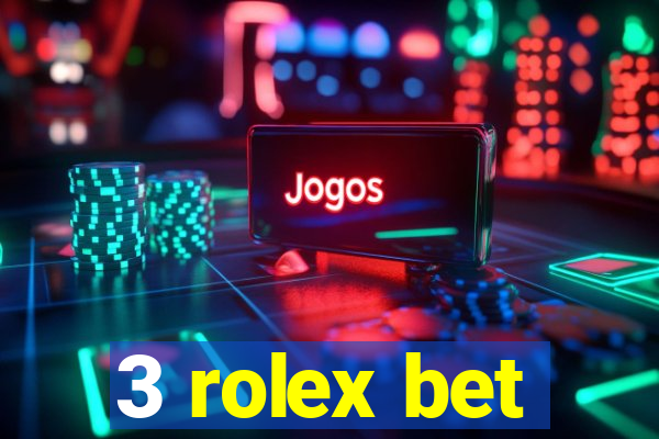 3 rolex bet