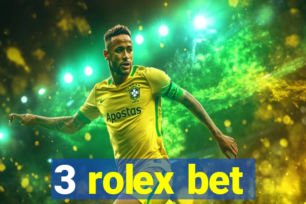 3 rolex bet