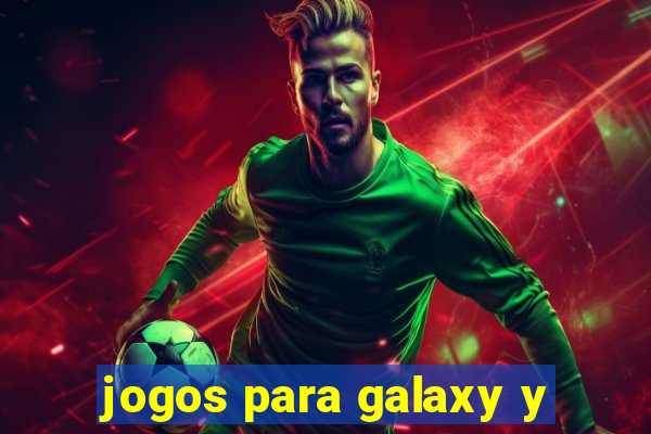 jogos para galaxy y
