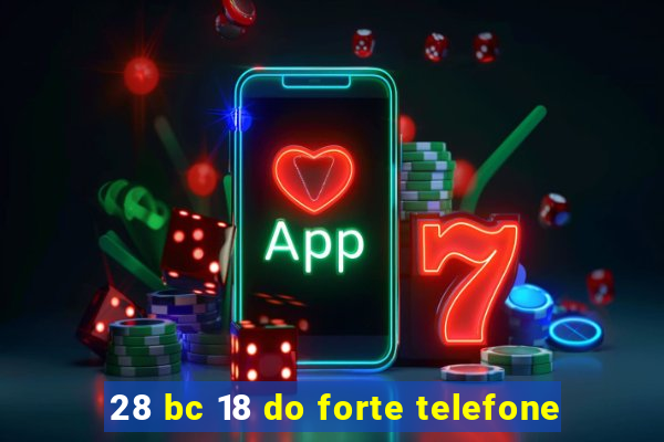 28 bc 18 do forte telefone