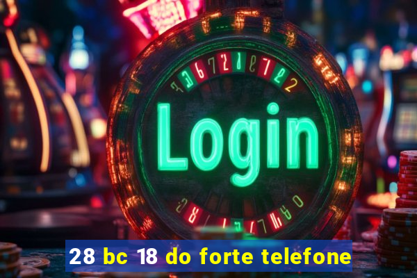 28 bc 18 do forte telefone