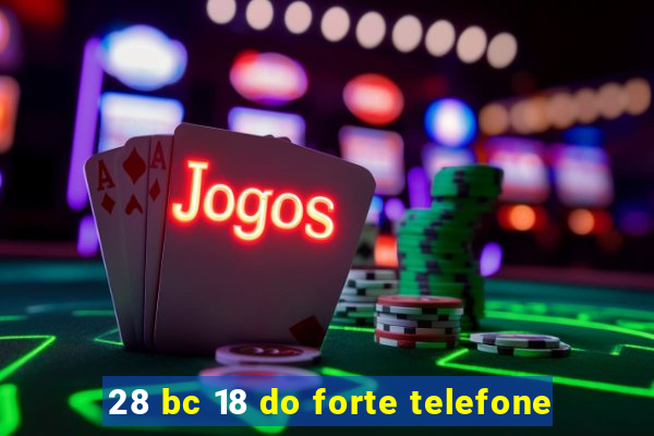28 bc 18 do forte telefone