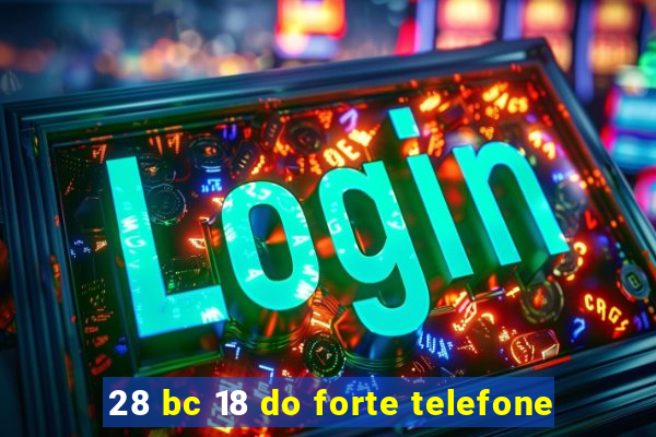 28 bc 18 do forte telefone
