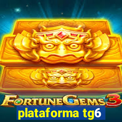plataforma tg6