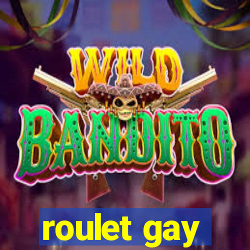 roulet gay