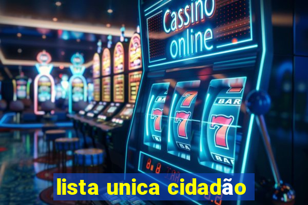 lista unica cidadão