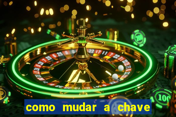 como mudar a chave pix da brabet
