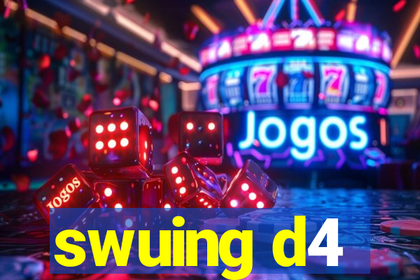 swuing d4
