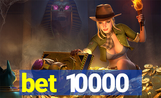 bet 10000