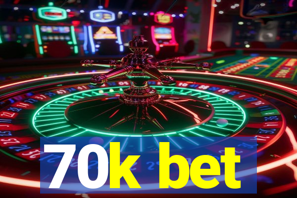 70k bet
