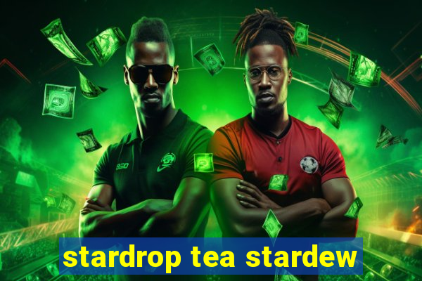 stardrop tea stardew