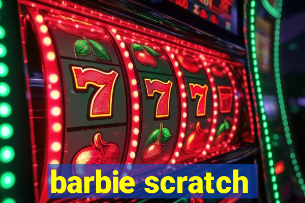 barbie scratch