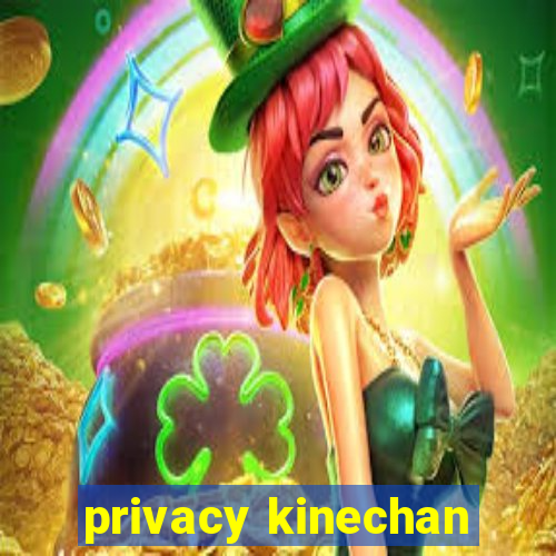 privacy kinechan