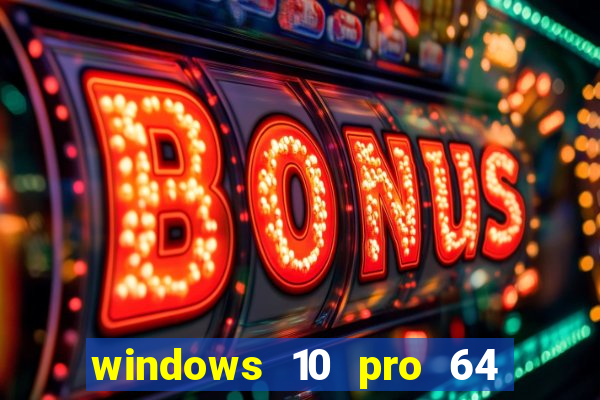 windows 10 pro 64 bits iso