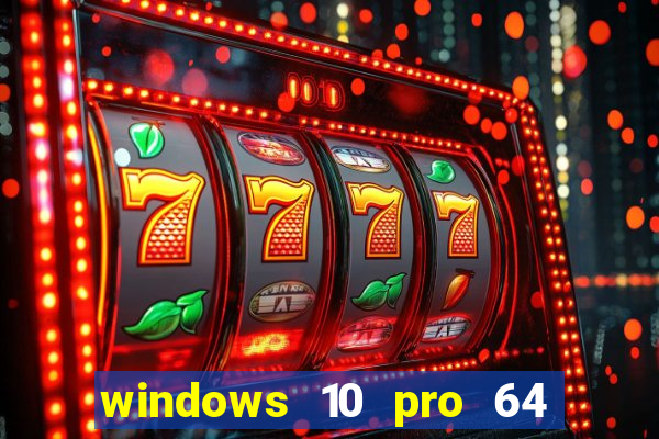 windows 10 pro 64 bits iso