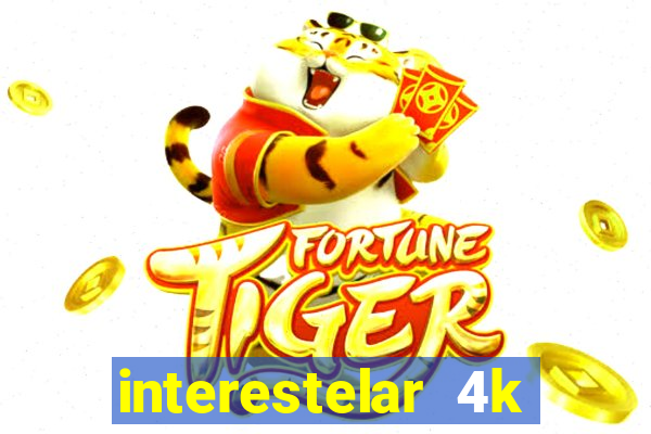 interestelar 4k dublado download