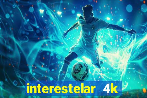 interestelar 4k dublado download