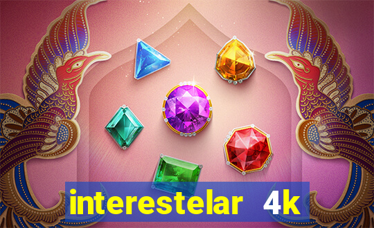 interestelar 4k dublado download