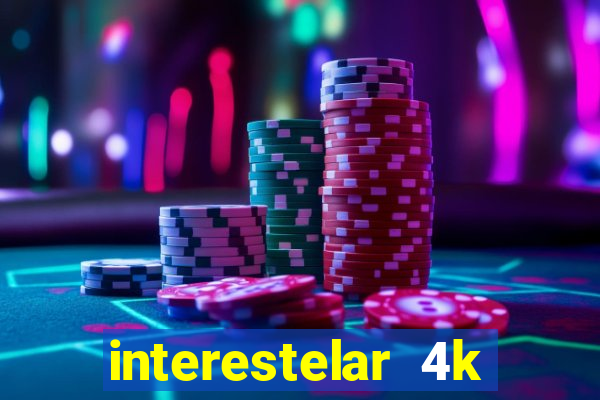 interestelar 4k dublado download