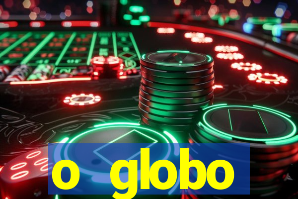 o globo absolutamente tudo sobre