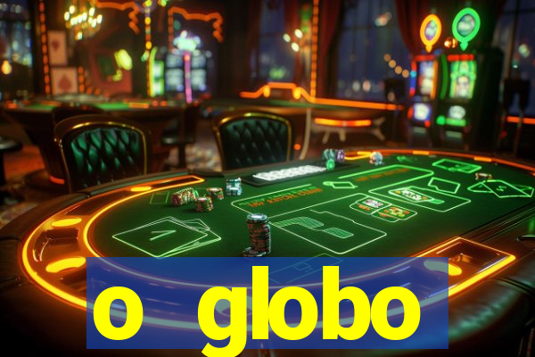 o globo absolutamente tudo sobre