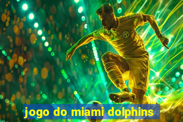 jogo do miami dolphins