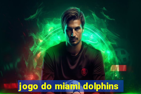 jogo do miami dolphins
