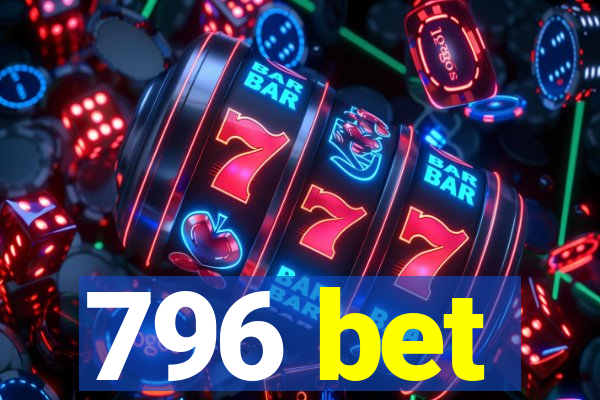 796 bet