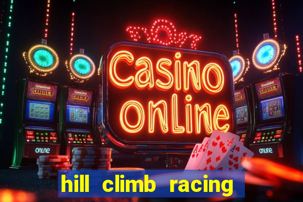 hill climb racing dinheiro infinito 2