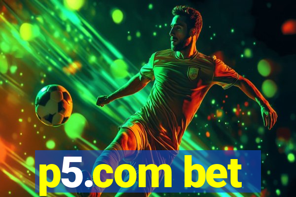 p5.com bet