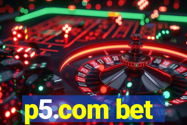 p5.com bet