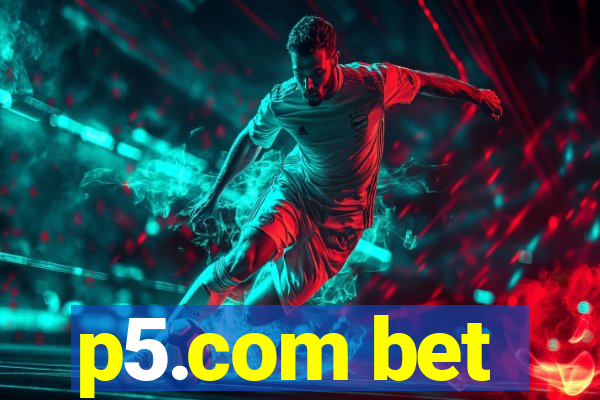 p5.com bet